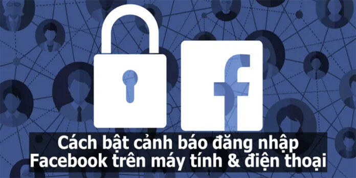 Bật cảnh báo đăng nhập Facebook