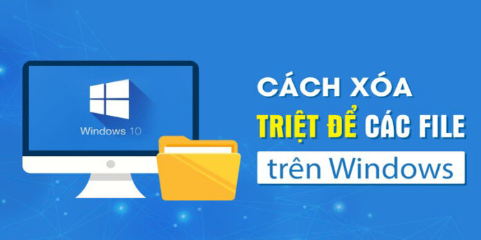 Cách xóa file vĩnh viễn trên Windows