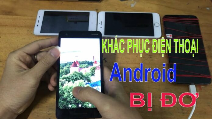 điện thoại bị đơ không bấm được: nguyên nhân và cách khắc phục hiệu quả